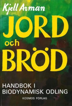 Jord och bröd – Handbok i biodynamisk odling